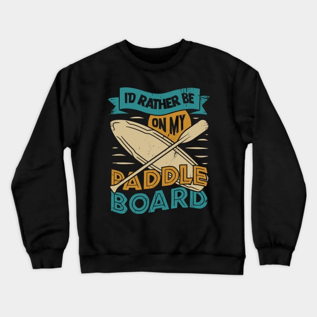 Stand Up Paddle Board Paddleboarding Paddler Gift Crewneck Sweatshirt by Dolde08